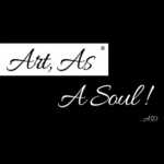 Art, As A Soul ! ...AD